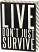 Live Don't Just Survive Box Sign, by Primitives by Kathy.