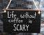 Life Without Coffee Sign, by Our Backyard Studio in Mill Creek, WA