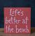 Life's Better At The Beach Hand-lettered Sign/Shelf-Sitter, custom wood signs by Our Backyard Studio