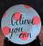 Believe You Can Decorative Plate, hand painted in the USA