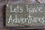 Let's Have Adventures Sign