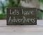Let's Have Adventures Sign