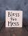 Bless This Mess Shelf Sitter Sign (grey)