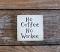 No Coffee No Workee Shelf Sitter Sign