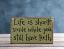 Life is Short Wooden Sign