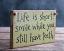 Life is Short Wooden Sign