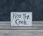 Kiss the Cook Wooden Sign