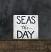 White Seas the Day Wood Sign