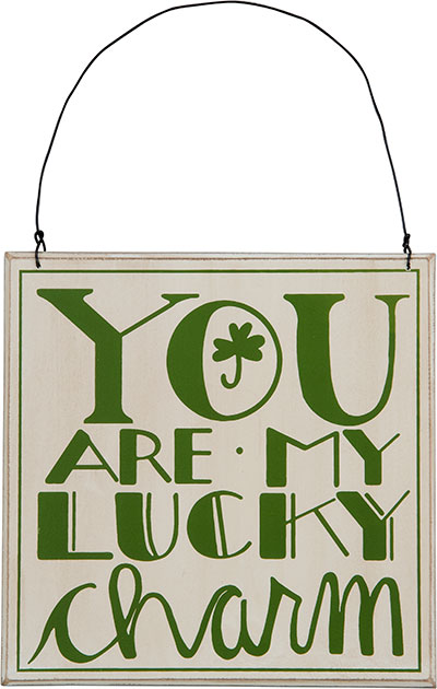 You Are My Lucky Charm Sign