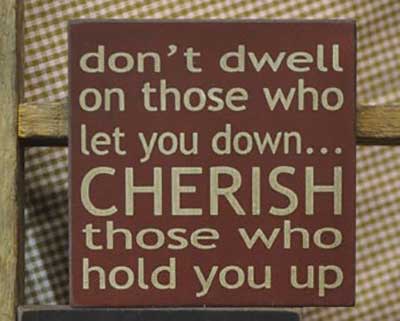 Cherish Those Who Hold You Up Sign