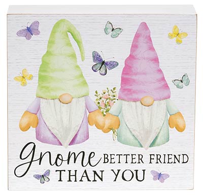 Gnome Better Friend Than You Box Sign