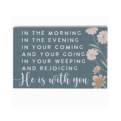 He Is With You Shelf Sign