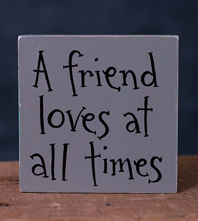 A Friend Loves At All Times Shelf Sitter Sign