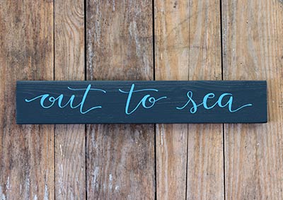 Out to Sea Hand Lettered Wood Sign