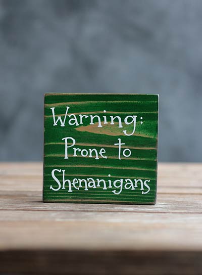 Prone to Shenanigans Shelf Sitter Sign