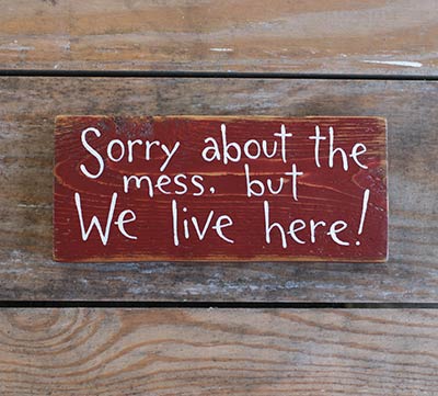 Sorry About the Mess Wood Sign (Colors available)