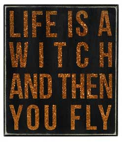 Life's A Witch Box Sign