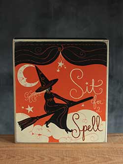 Sit For A Spell Box Sign