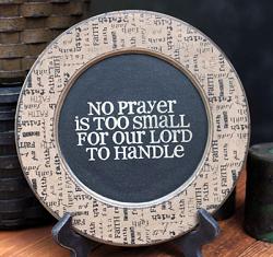 No Prayer is Too Small Plate