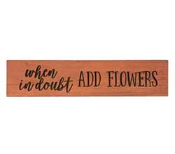 Add Flowers 24 inch Wood Sign