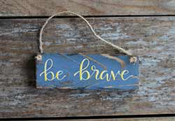 Our Backyard Studio Be Brave Sign Ornament