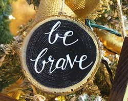 Be Brave Wood Slice Ornament (Personalized)