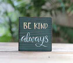 Be Kind Always Shelf Sitter Sign