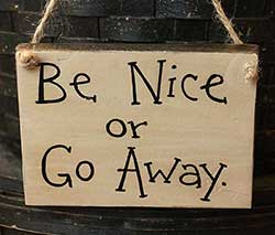 Be Nice or Go Away Wood Sign