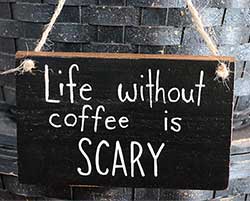Life Without Coffee Wooden Sign