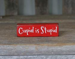 Cupid is Stupid Mini Stick Sign