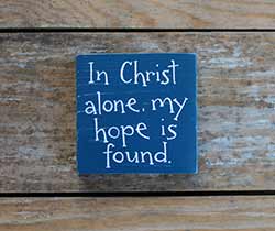 In Christ Alone My Hope Is Found Shelf Sitter Sign