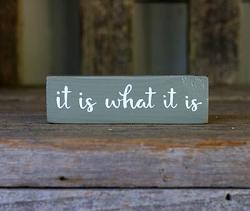 It Is What It Is Mini Stick Sign