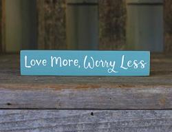 Love More, Worry Less Mini Stick Sign