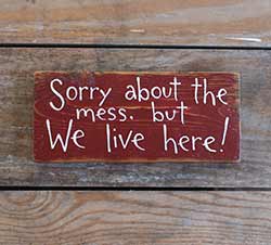 Sorry About the Mess Wood Sign (Colors available)