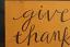 Give Thanks hand Lettered Wooden Sign (Mustard Yellow)