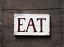 Vintage Eat Hand Lettered Wood Sign, painted in the USA