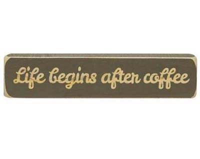 Life Begins After Coffee Shelf Sitter