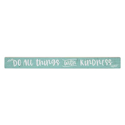 Do All Things With Kindness Sign