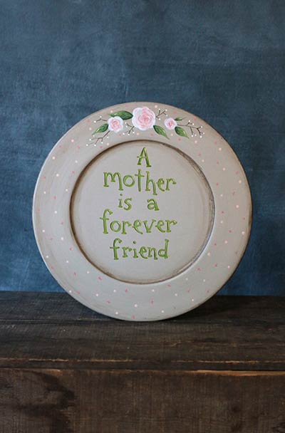 A Mother is a Forever Friend Hand Painted Plate