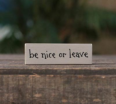 Be Nice or Leave Mini Stick Sign