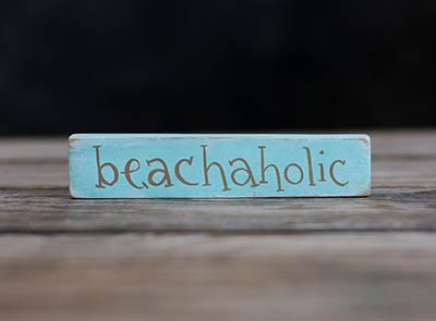 Beachaholic Shelf Sitter Sign