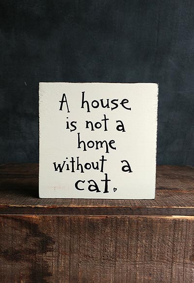 House Not A Home Without A Cat Shelf Sitter Sign