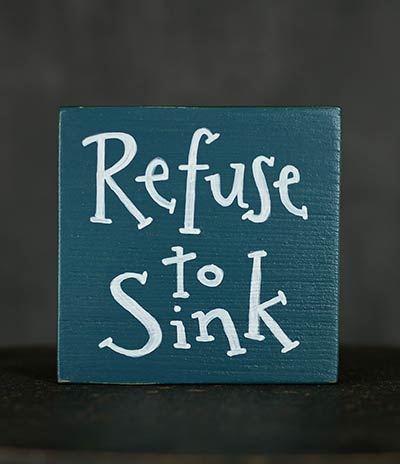 Refuse to Sink Shelf Sitter Sign