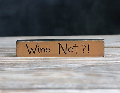Wine Not Shelf Sitter Sign