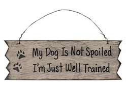 Dog is Not Spoiled Sign