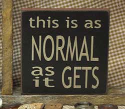 Normal As It Gets Sign