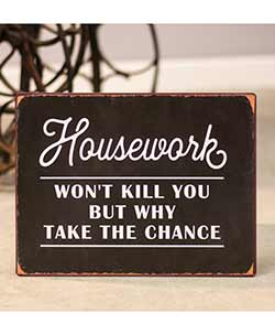 Housework Won't Kill You Tin Sign