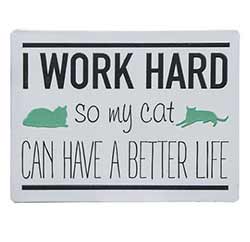 Work Hard For My Cat Metal Sign