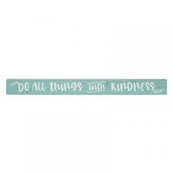 Do All Things With Kindness Sign