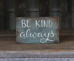 Be Kind Always Wood Sign